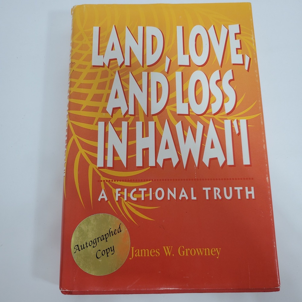 James W. Growney Land Love and Loss in Hawaii Book Hardcover Signed 1st Ed 1992